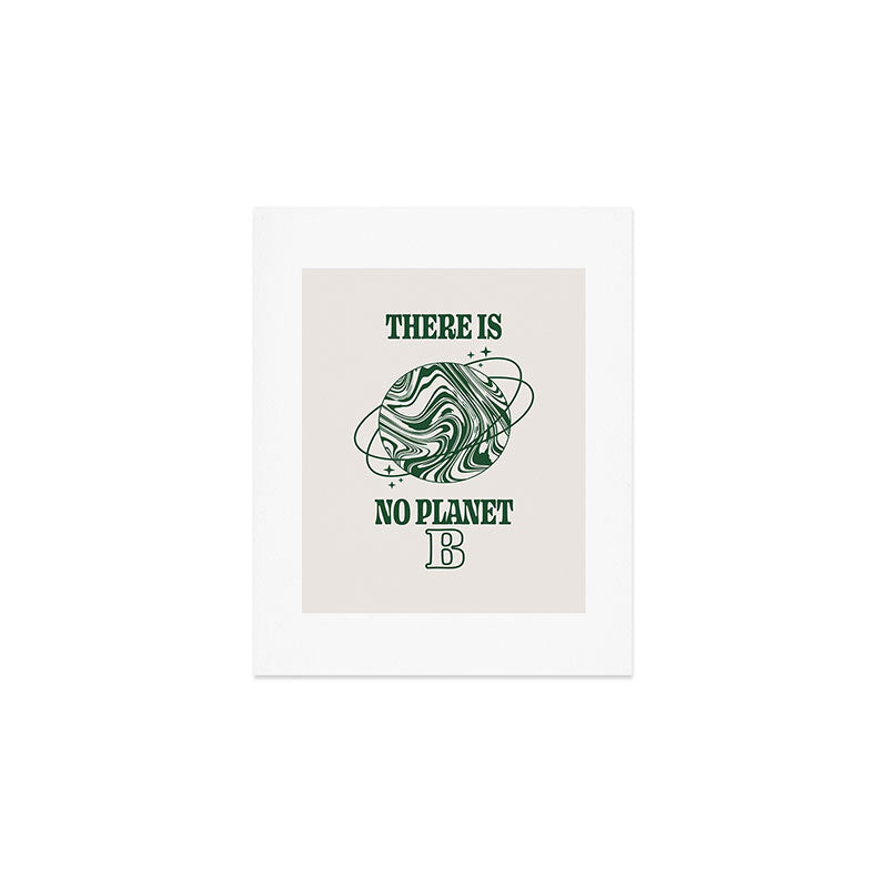 There is no Planet B Art Print Gallery Image 1