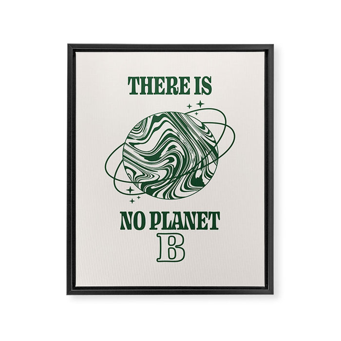 There is no Planet B Framed Canvas Print Gallery Image 1