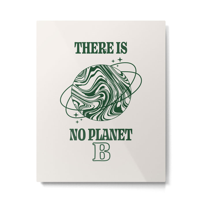 There is no Planet B Metal Print Gallery Image 1