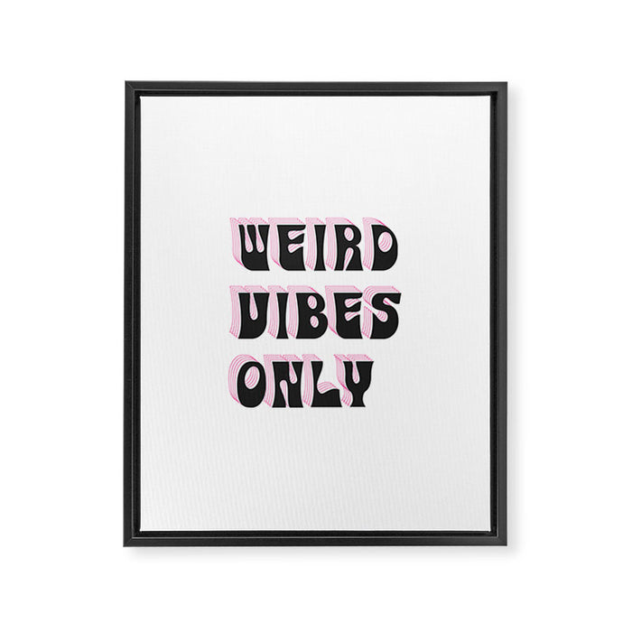Weird Vibes Only Framed Canvas Print Gallery Image 1