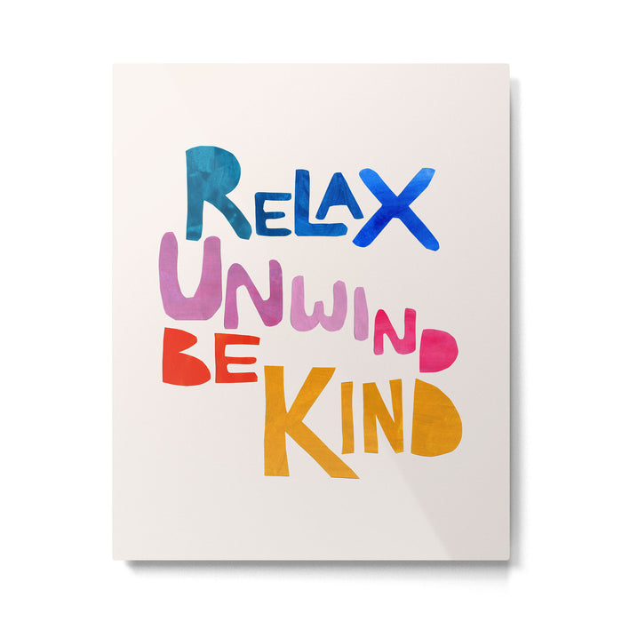 Relax, Unwind, Be Kind Metal Print Gallery Image 1