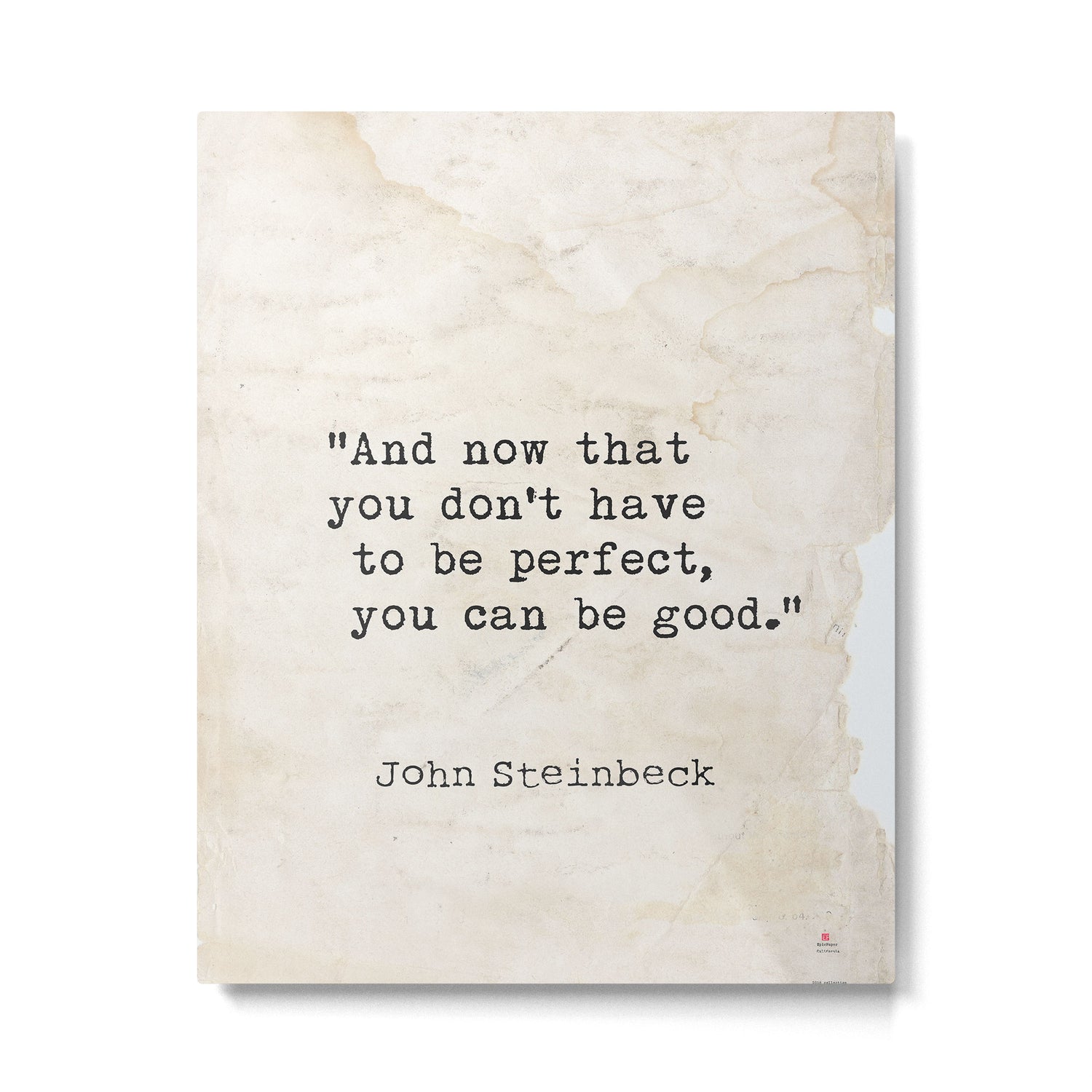 And now that you don't have to be perfect, you can be good. Steinbeck quote Metal Print Gallery Image 4