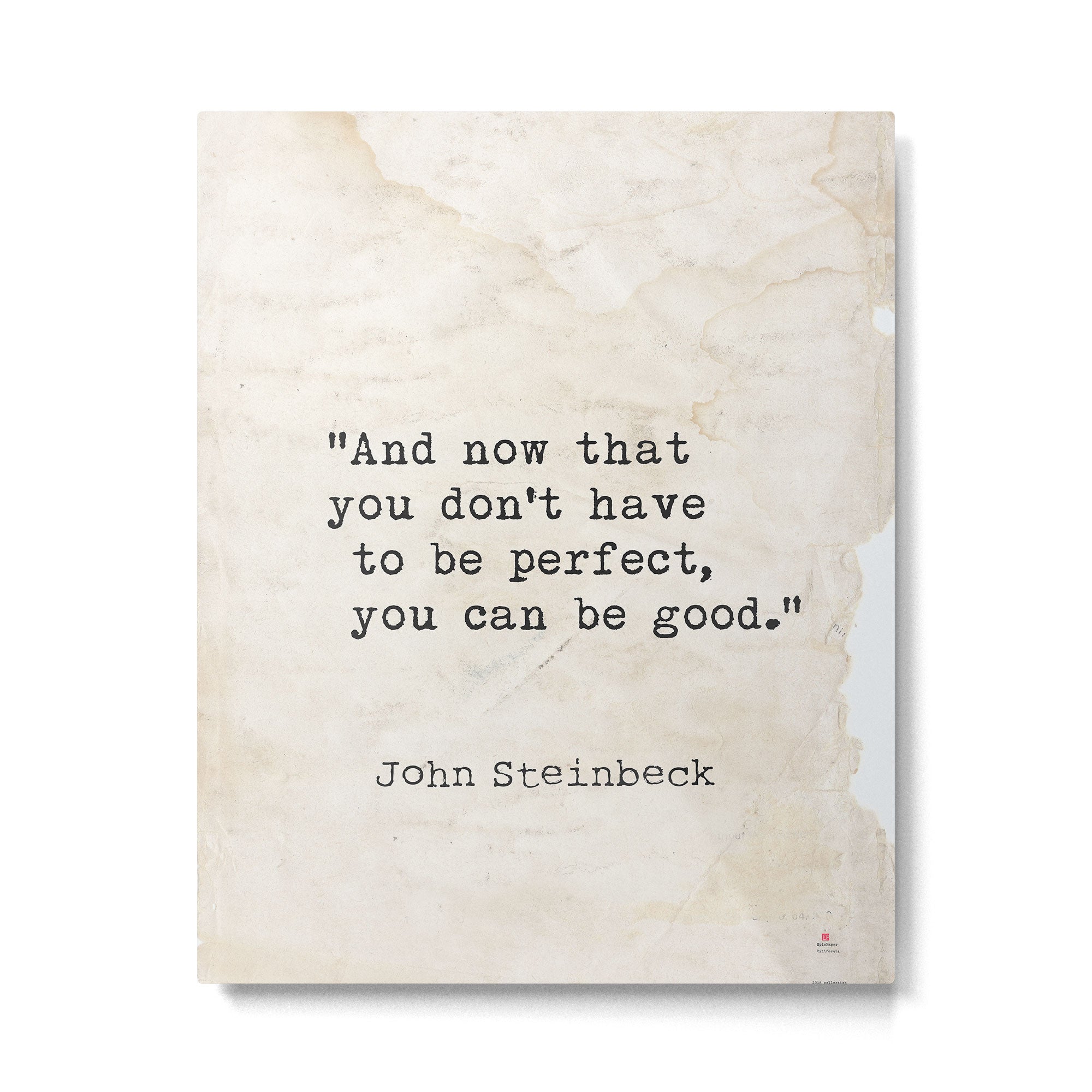 And now that you don't have to be perfect, you can be good. Steinbeck quote Metal Print Gallery Image 4