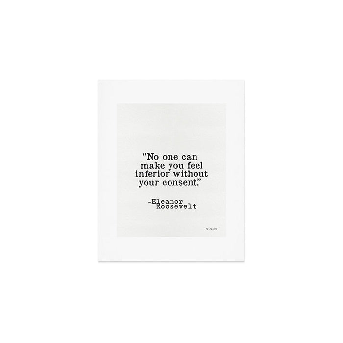 Eleanor Roosevelt âNo one can make you feel inferior without your consent.â Art Print Gallery Image 1