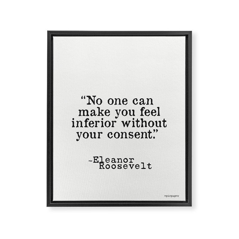 Eleanor Roosevelt âNo one can make you feel inferior without your consent.â Framed Canvas Print Gallery Image 6