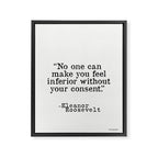 Eleanor Roosevelt âNo one can make you feel inferior without your consent.â Framed Canvas Print Gallery Image 6