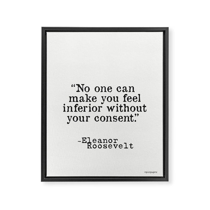 Eleanor Roosevelt âNo one can make you feel inferior without your consent.â Framed Canvas Print Gallery Image 1