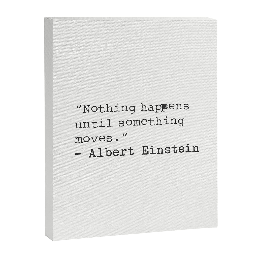 âNothing happens until something moves.â  Albert Einstein Canvas Print Gallery Image 6