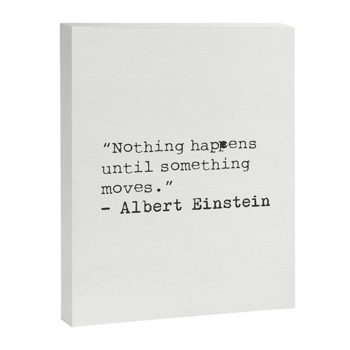 âNothing happens until something moves.â  Albert Einstein Canvas Print Gallery Image 6