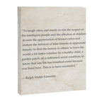 Ralph Waldo Emerson quote. To laugh often and much; to win the respect of the intelligent people and Canvas Print Gallery Image 6
