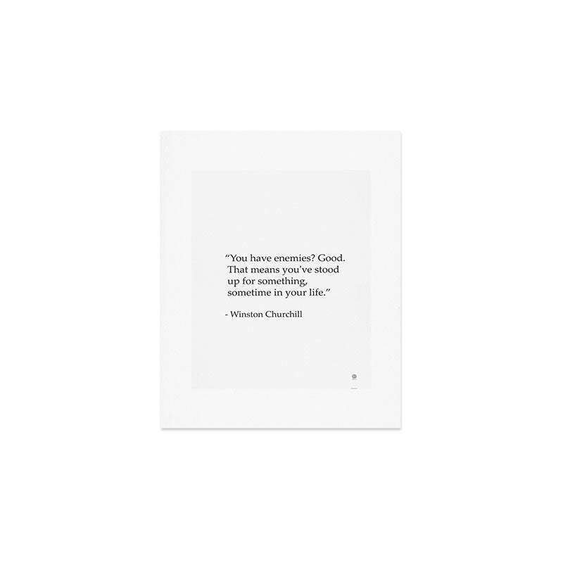 âYou have enemies? Good. Winston Churchill Art Print Gallery Image 1