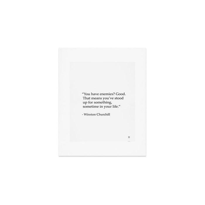 âYou have enemies? Good. Winston Churchill Art Print Gallery Image 1