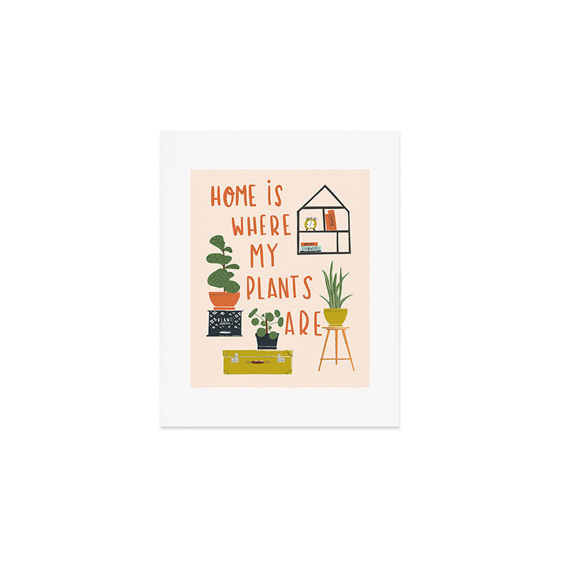 Home is Where My Plants Are Art Print Gallery Image 1