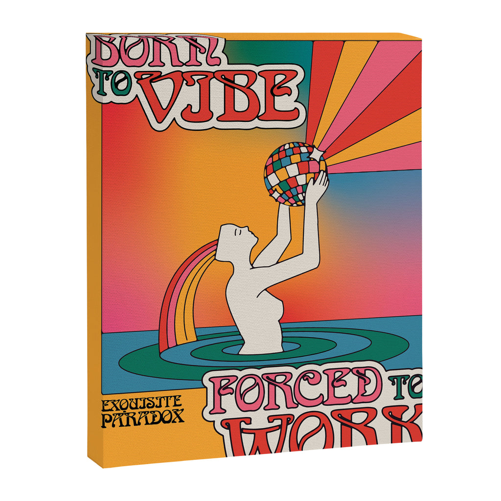 Born To Vibe, Forced To Work Canvas Print Gallery Image 6