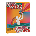Born To Vibe, Forced To Work Canvas Print Gallery Image 6