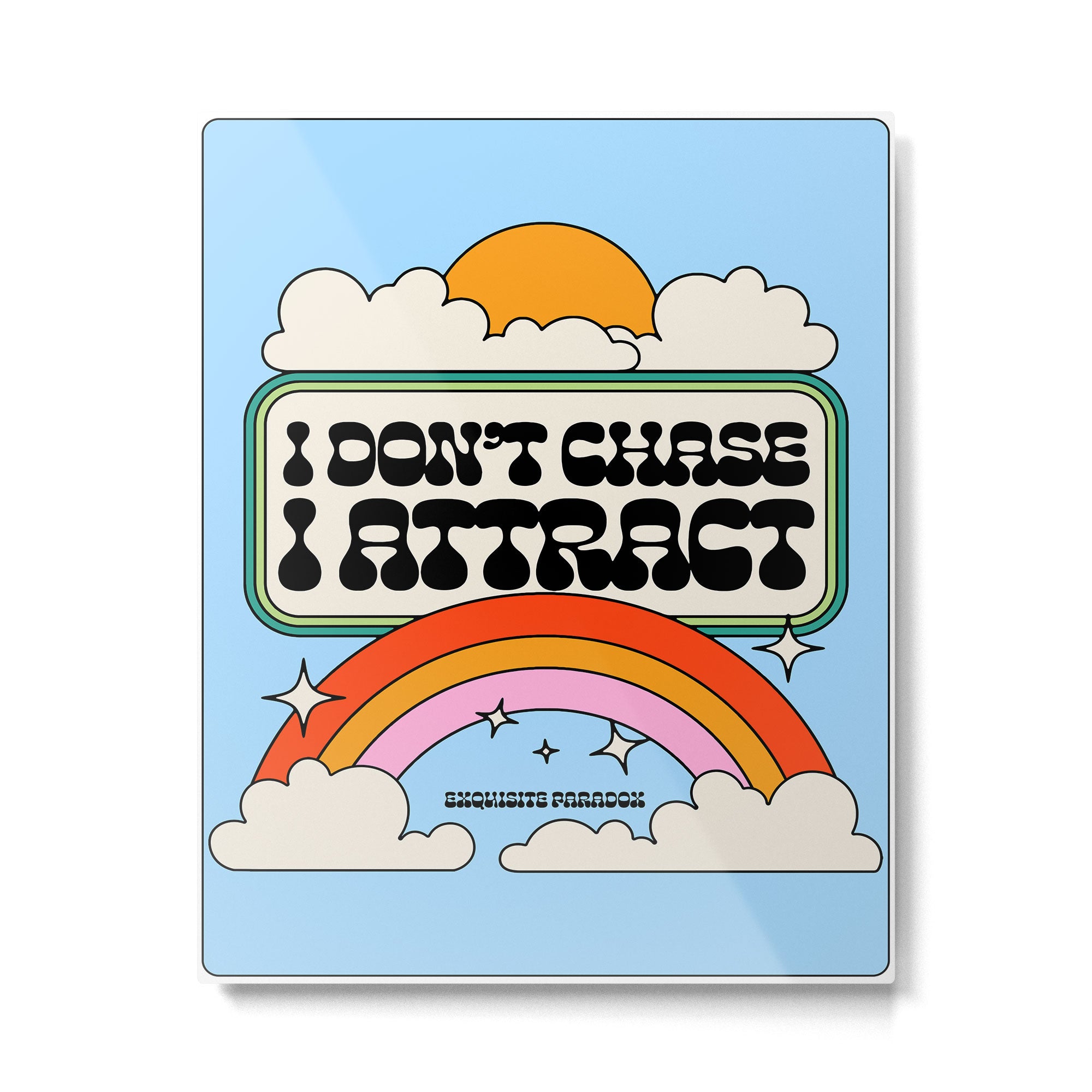Don't Chase, Attract Metal Print Gallery Image 6