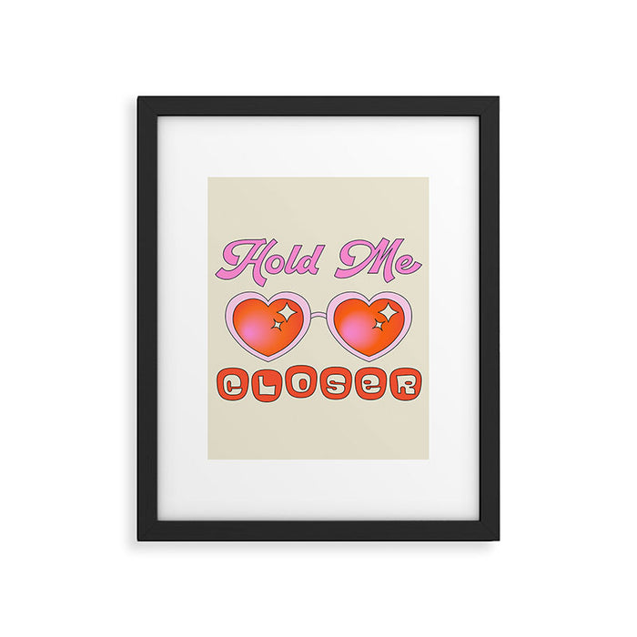 Hold Me Closer Framed Art Print Gallery Image 1