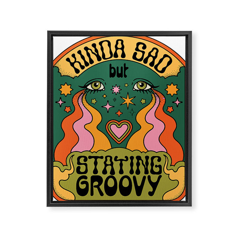 KINDA SAD BUT STAYING GROOVY Framed Canvas Print Gallery Image 8