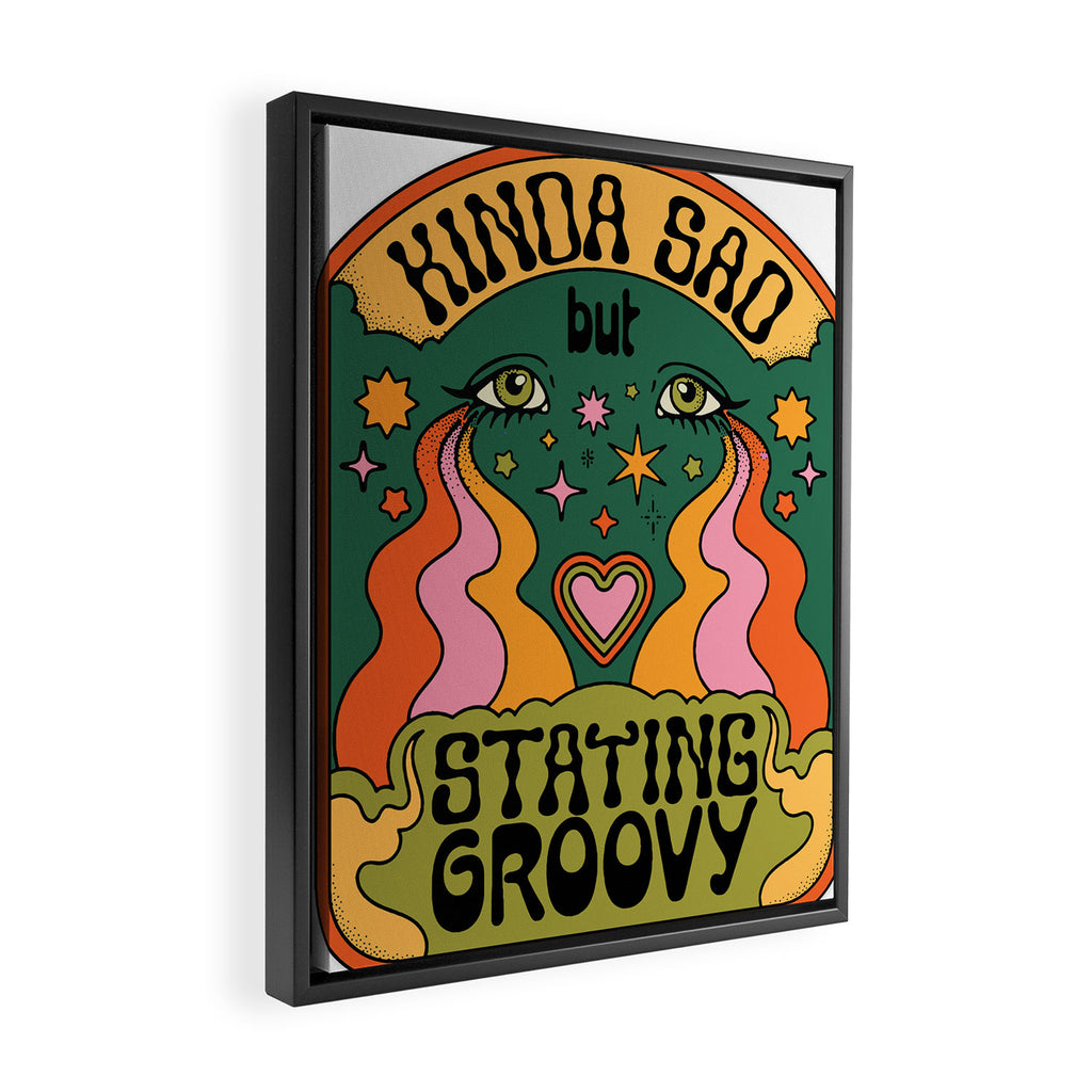 KINDA SAD BUT STAYING GROOVY Framed Canvas Print Gallery Image 2