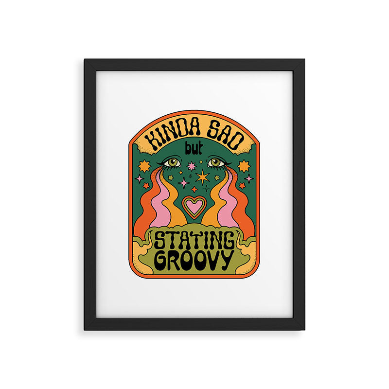 KINDA SAD BUT STAYING GROOVY Framed Art Print Gallery Image 6