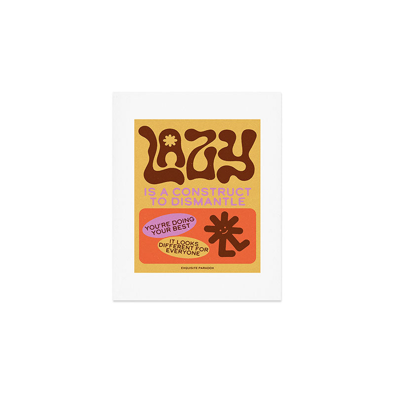 Lazy Is A Construct Art Print Gallery Image 1