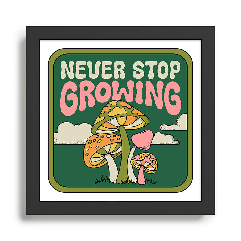 NEVER STOP GROWING Framed Art Print Gallery Image 1
