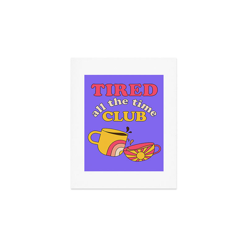 Tired Club Art Print Gallery Image 1