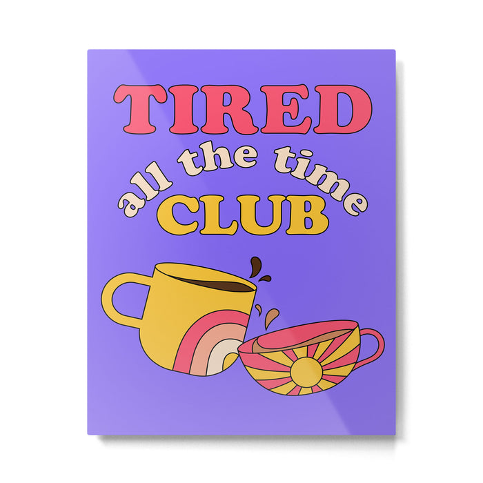 Tired Club Metal Print Gallery Image 1