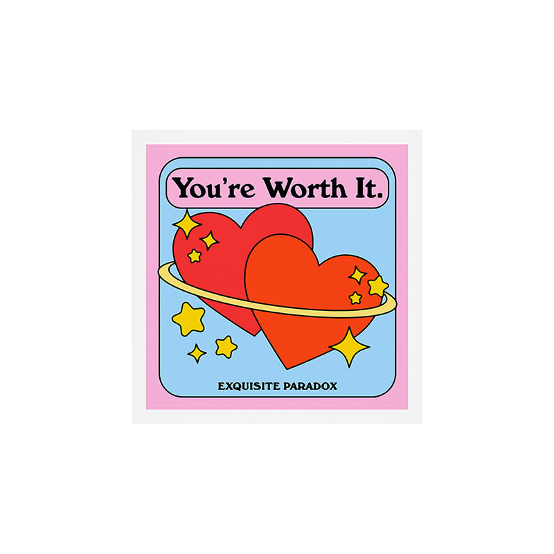 You're Worth It Art Print Gallery Image 1