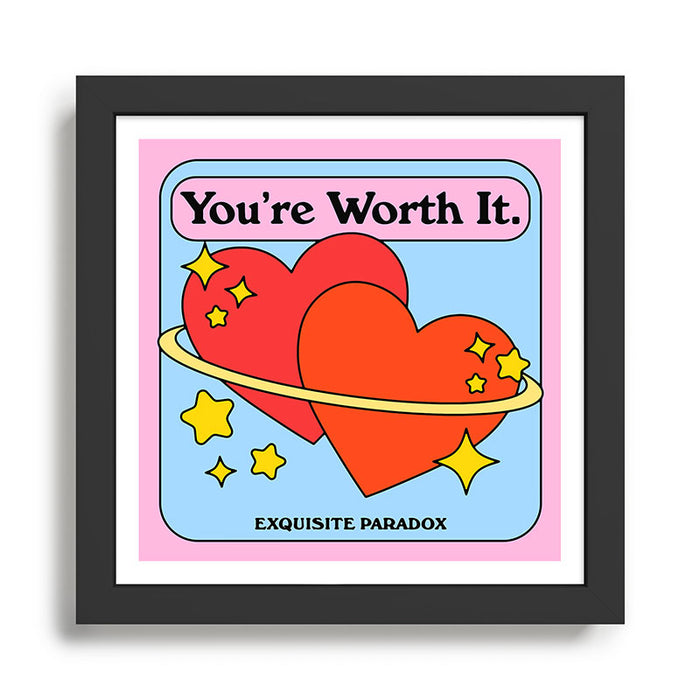 You're Worth It Framed Art Print Gallery Image 1
