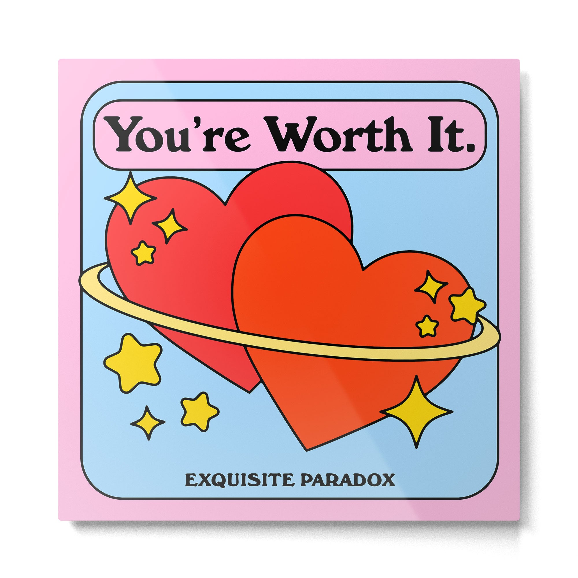 You're Worth It Metal Print Gallery Image 2