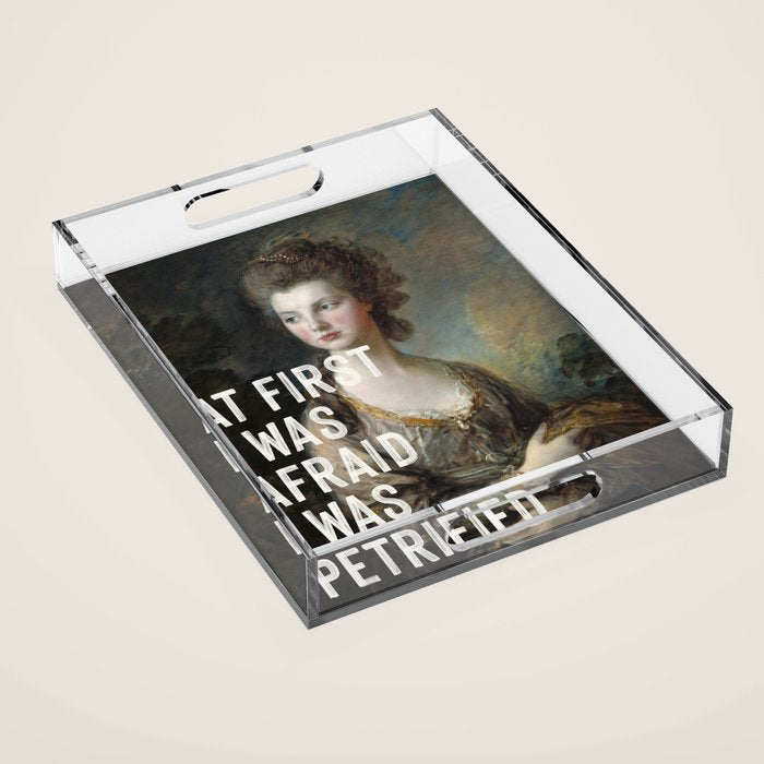 At First I Was Afraid I Was Petrified Acrylic Tray Gallery Image 1