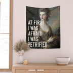 At First I Was Afraid I Was Petrified Wall Tapestry Gallery Image 2
