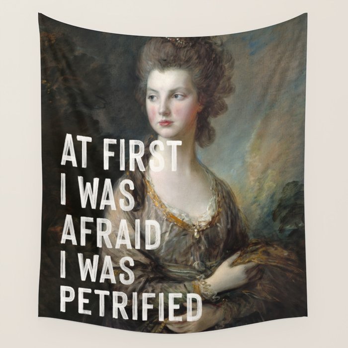 At First I Was Afraid I Was Petrified Wall Tapestry Gallery Image 4
