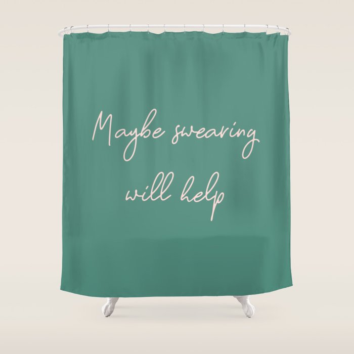 Maybe Swearing Will Help Shower Curtain Gallery Image 1