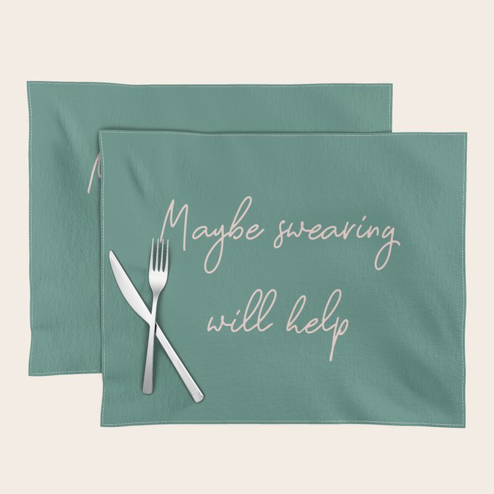 Maybe Swearing Will Help Placemat Gallery Image 1