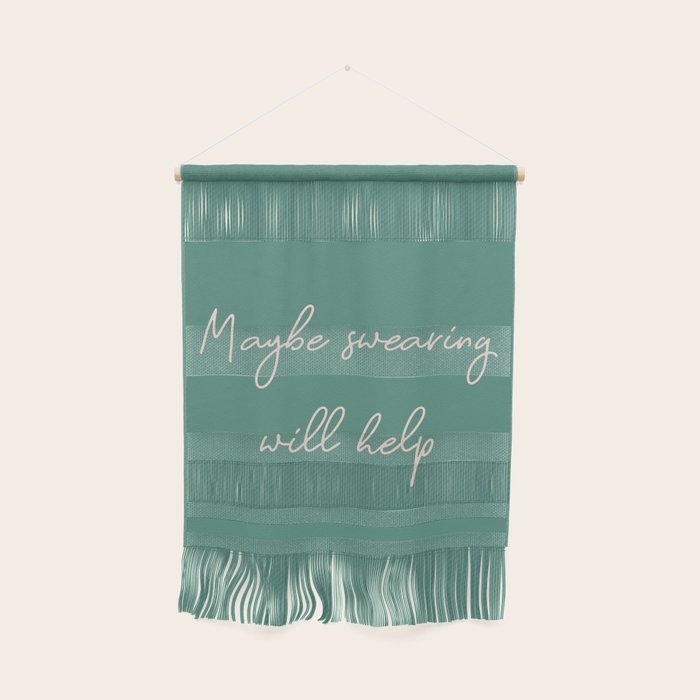 Maybe Swearing Will Help Wall Hanging Gallery Image 1