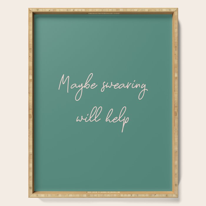 Maybe Swearing Will Help Serving Tray Gallery Image 1