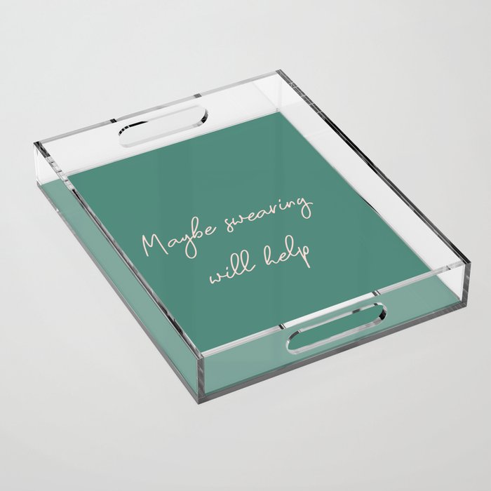 Maybe Swearing Will Help Acrylic Tray Gallery Image 1