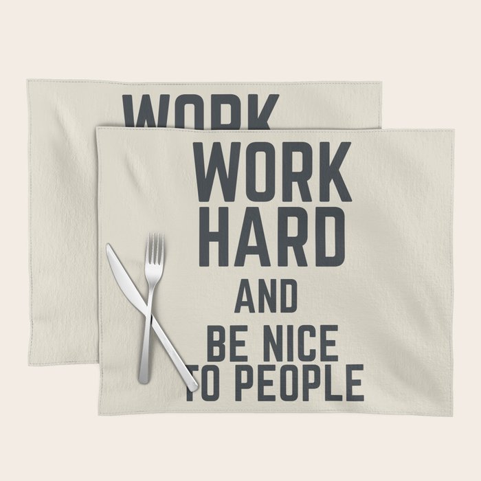 Work hard and be nice to people, vintage sign, inspirational quote, motivational, funny Placemat Gallery Image 1