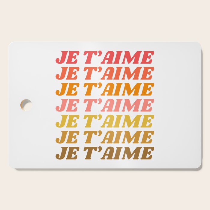 Je T'aime - French for I Love You in Warm Red, Orange, and Yellow Colors Cutting Board Gallery Image 1