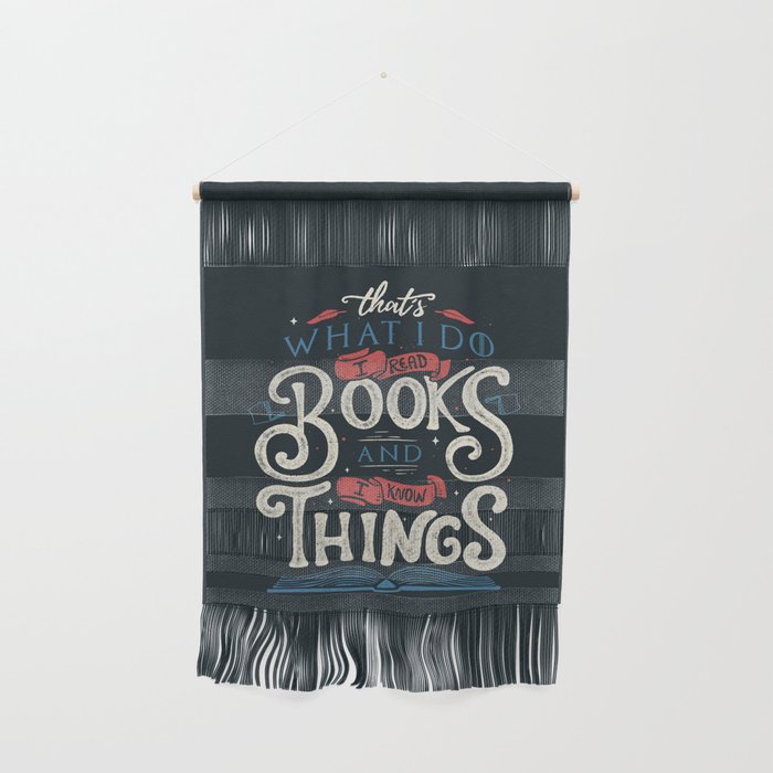 That's what i do i read books and i know things Wall Hanging Gallery Image 1