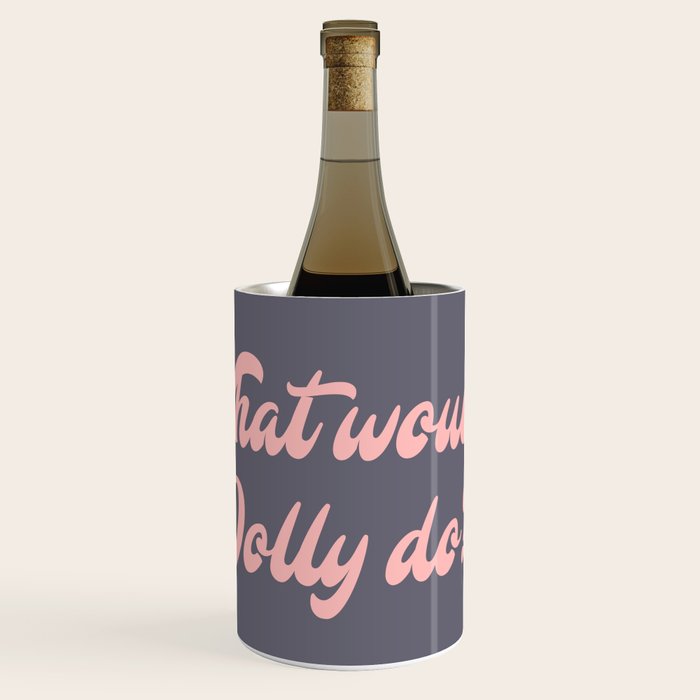 What would, Dolly do? Wine Chiller Gallery Image 1
