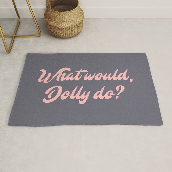 What would, Dolly do? Rug Gallery Image 1