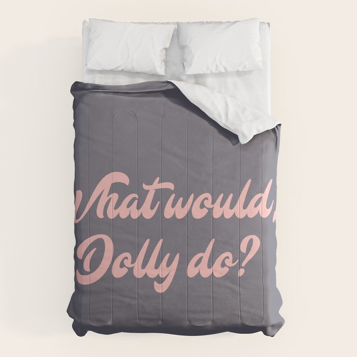 What would, Dolly do? Comforter Gallery Image 6