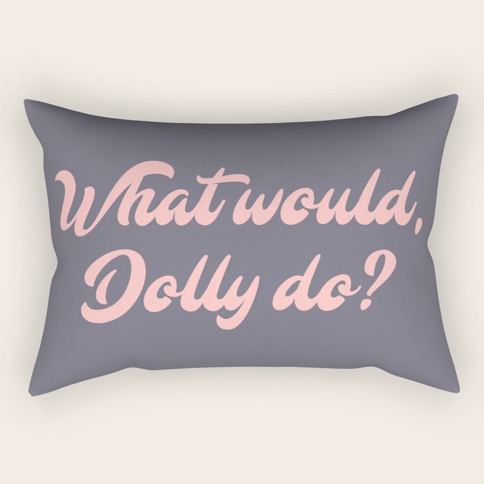 What would, Dolly do? Rectangular Pillow Gallery Image 2
