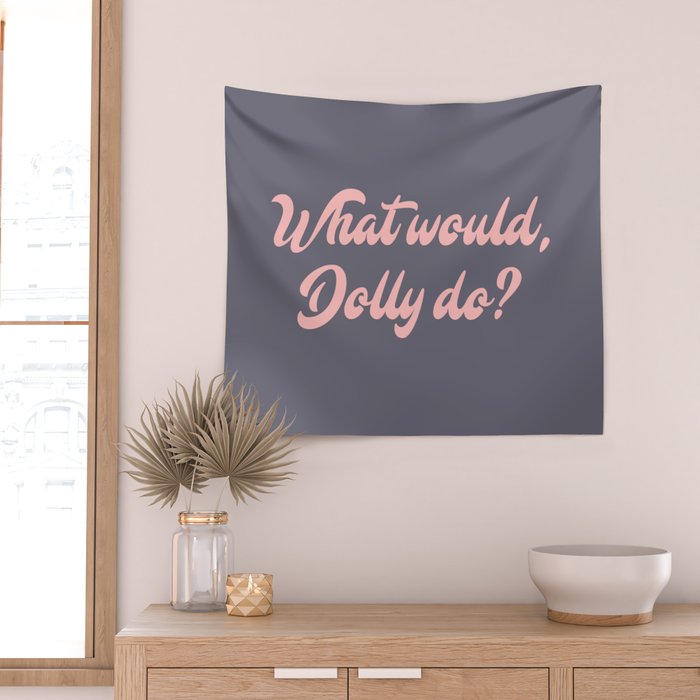 What would, Dolly do? Wall Tapestry Gallery Image 2