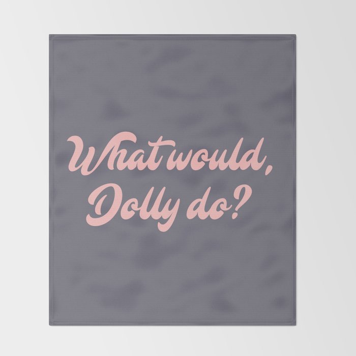 What would, Dolly do? Throw Blanket Gallery Image 2