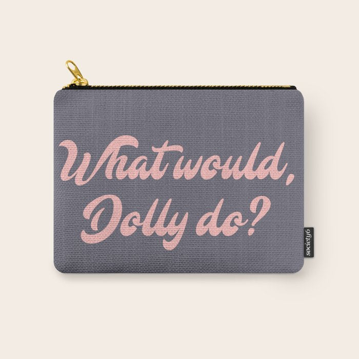What would, Dolly do? Carry All Pouch Gallery Image 1
