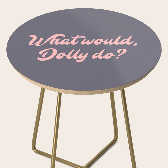 What would, Dolly do? Side Table Gallery Image 2